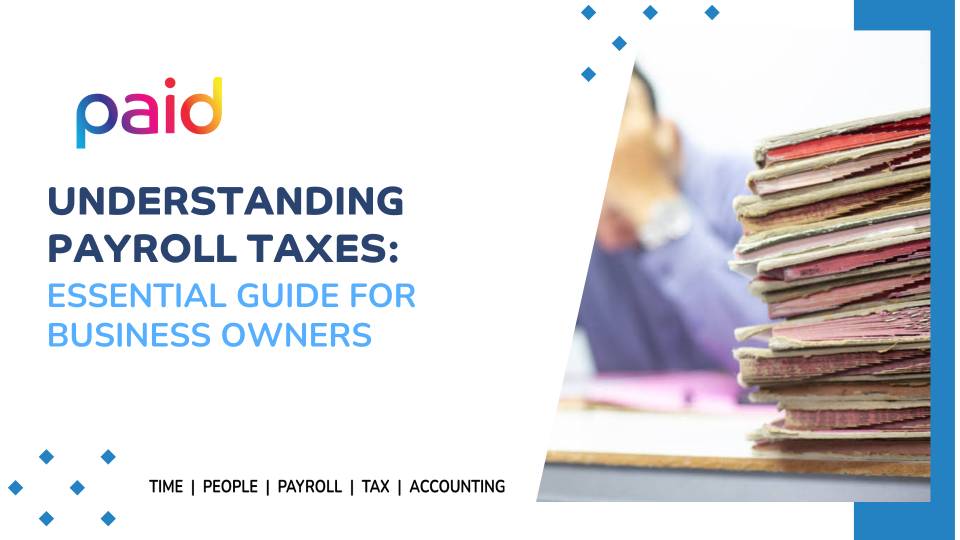 Understanding Payroll Taxes: Essential Guide for Business Owners